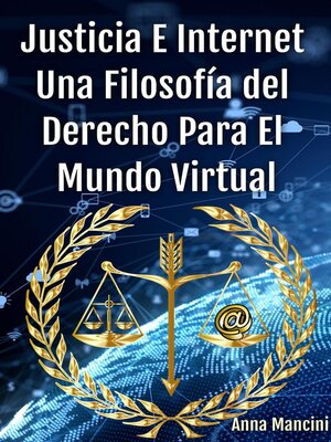cover image of Justicia E Internet, Una Filosofía Del Derecho Para El Mundo Virtual